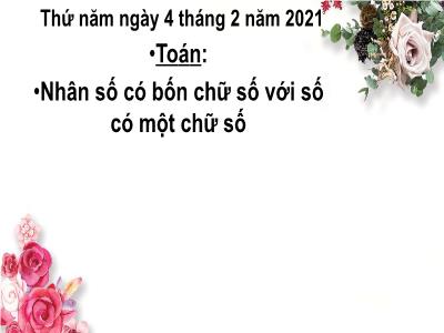 Bài giảng môn Toán khối 3 - Tiết 109: Nhân số có bốn chữ số với số có một chữ số