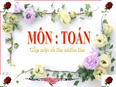 Bài giảng môn Toán lớp 3 - Gấp một số lên nhiều lần