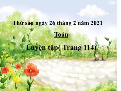 Bài giảng môn Toán lớp 3 - Luyện tập (Trang 114)