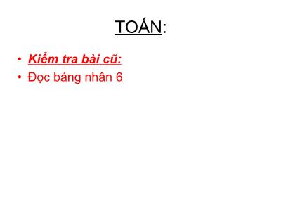 Bài giảng môn Toán lớp 3 - Nhân số có hai chữ số với số có một chữ số (không nhớ)