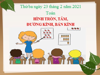 Bài giảng tham khảo Toán 3 - Hình tròn, tâm, đường kính, bán kính