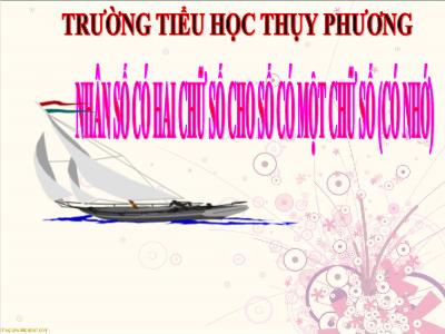 Bài giảng Toán 2 - Nhân số có hai chữ số cho số có một chữ số (có nhớ) - Trường tiểu học Thụy Phương