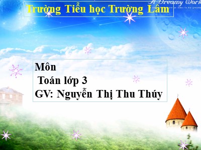 Bài giảng Toán 3 - 47 + 5 - GV: Nguyễn Thị Thu Thúy