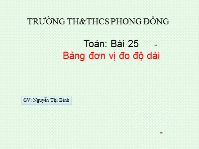 Bài giảng Toán 3 - Bài 25: Bảng đơn vị đo độ dài