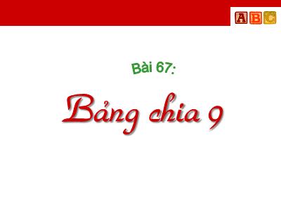 Bài giảng Toán 3 - Bài 67: Bảng chia 9