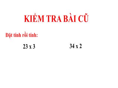 Bài giảng Toán 3 - Bài: Nhân số có hai chữ số với số có một chữ số (có nhớ)