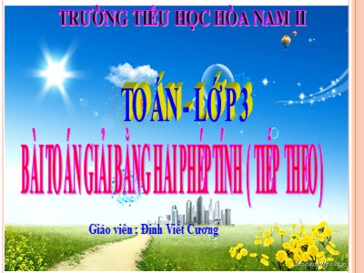 Bài giảng Toán 3 - Bài toán giải bằng hai phép tính (tiếp theo)