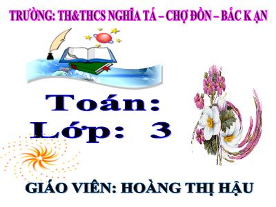 Bài giảng Toán 3 - Bảng chia 6 - Giáo viên: Hoàng Thị Hậu