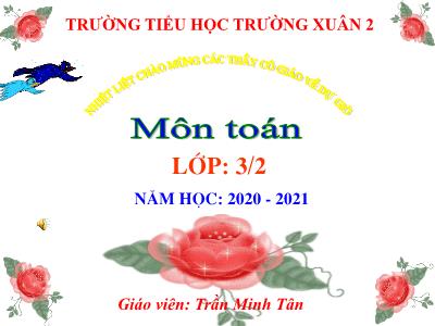 Bài giảng Toán 3 - Bảng chia 7 - Giáo viên: Trần Minh Tân