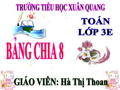 Bài giảng Toán 3 - Bảng chia 8 - Giáo viên: Hà Thị Thoan
