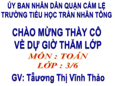 Bài giảng Toán 3 - Bảng chia 9 - Giáo viên: Trương Thị Vĩnh Thảo