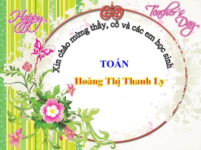 Bài giảng Toán 3 - Bảng đơn vị đo độ dài - Giáo viên: Hoàng Thị Thanh Ly