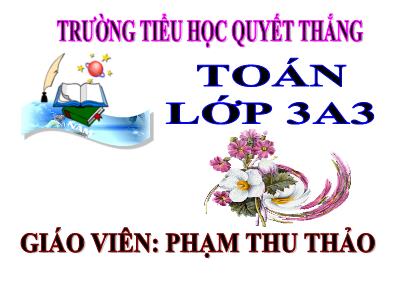 Bài giảng Toán 3 - Bảng nhân 8 - Giáo viên: Phạm Thu Thảo