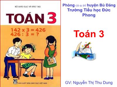 Bài giảng Toán 3 - Bảng nhân 9 - Giáo viên: Nguyễn Thị Thu Dung