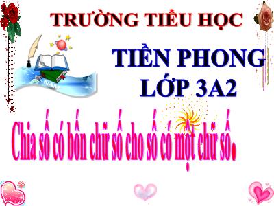 Bài giảng Toán 3 - Chia số bốn chữ số cho số có một chữ số - Trường tiểu học Tiền Phong