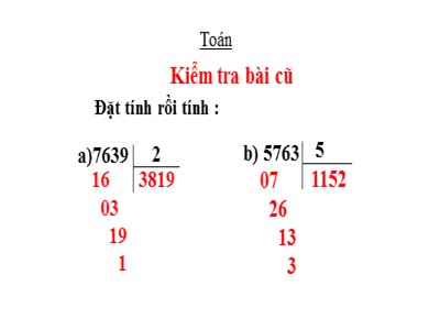 Bài giảng Toán 3 - Chia số có bốn chữ số cho số có một chữ số (tiếp theo) Trang 119