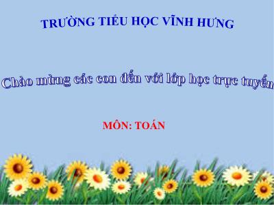 Bài giảng Toán 3 - Chia số có bốn chữ số cho số có một chữ số - Trường tiểu học Vĩnh Hưng