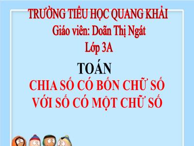 Bài giảng Toán 3 - Chia số có bốn chữ số với số có một chữ số - Giáo viên: Doãn Thị Ngát