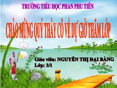 Bài giảng Toán 3 - Chia số có hai chữ số cho số có một chữ số (tt) - Giáo viên: Nguyễn Thị Đại Bàng
