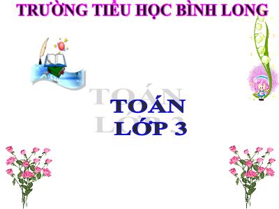 Bài giảng Toán 3 - Chia số có hai chữ số cho số có một chữ số - Trường tiểu học Bình Long