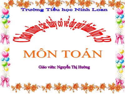 Bài giảng Toán 3 - Chia số có hai chữ số cho số có một chữ số (tiếp theo) - Giáo viên: Nguyễn Thị Hường