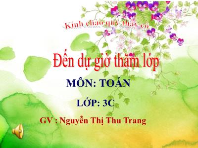 Bài giảng Toán 3 - Đề – ca – mét. Héc – tô – mét - Giáo viên: Nguyễn Thị Thu Trang