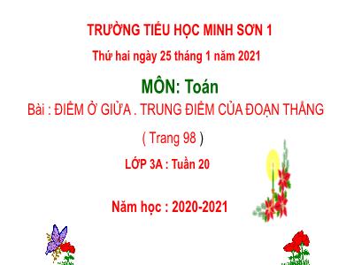 Bài giảng Toán 3 - Điểm ở giửa. Trung điểm của đoạn thẳng ( trang 98 )