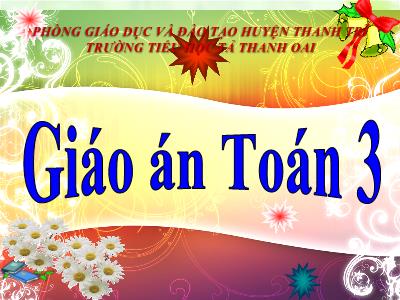 Bài giảng Toán 3 - Gam - Trường tiểu học tả Thanh Oai