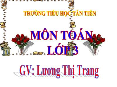 Bài giảng Toán 3 - Giới thiệu bảng chia - GV: Lương Thị Trang