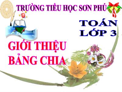 Bài giảng Toán 3 - Giới thiệu bảng chia - Trường tiểu học Sơn Phú