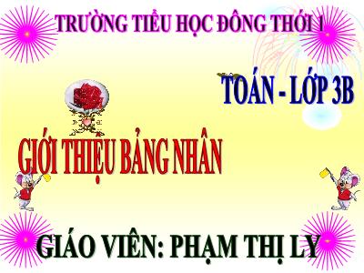 Bài giảng Toán 3 - Giới thiệu bảng nhân - Giáo viên: Phạm Thị Ly