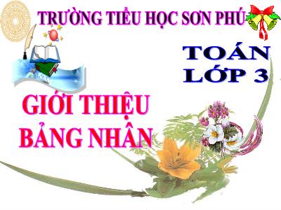 Bài giảng Toán 3 - Giới thiệu bảng nhân - Trường tiểu học Sơn Phú