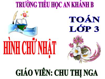 Bài giảng Toán 3 - Hình chữ nhật - Giáo viên: Chu Thị Nga