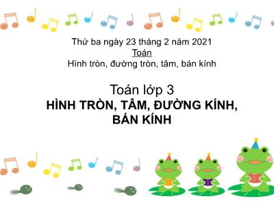 Bài giảng Toán 3 - Hình tròn, đường tròn, tâm, bán kính