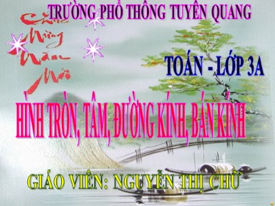 Bài giảng Toán 3 - Hình tròn, tâm, đường kính, bán kính - Giáo viên: Nguyễn Thị Chữ