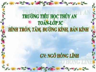 Bài giảng Toán 3 - Hình tròn, tâm, đường kính, bán kính - GV: Ngô Hồng Lĩnh