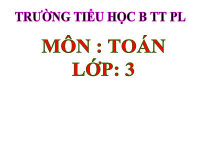 Bài giảng Toán 3 - Hình vuông - Trường tiểu học B TT PL