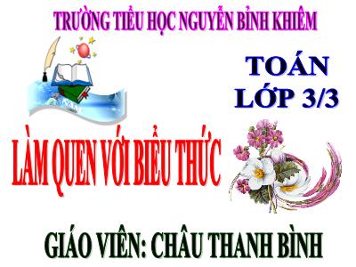 Bài giảng Toán 3 - Làm quen với biểu thức - Giáo viên: Châu Thanh Bình