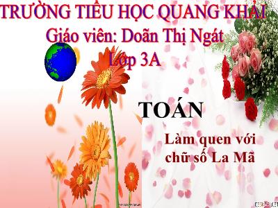 Bài giảng Toán 3 -  Làm quen với chữ số La Mã - Giáo viên: Doãn Thị Ngát