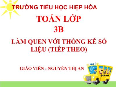 Bài giảng Toán 3 - Làm quen với thống kê số liệu (tiếp theo) - Giáo viên: Nguyễn Thị An