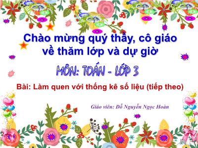 Bài giảng Toán 3 - Làm quen với thống kê số liệu (tiếp theo) - Giáo viên: Đỗ Nguyễn Ngọc Hoàn