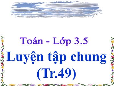 Bài giảng Toán 3 - Luyện tập chung (Tr.49)