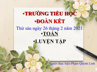 Bài giảng Toán 3 - Luyện tập - Giáo viên: Phạm Quỳnh Linh