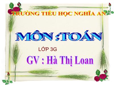 Bài giảng Toán 3 - Luyện tập - GV: Hà Thị Loan