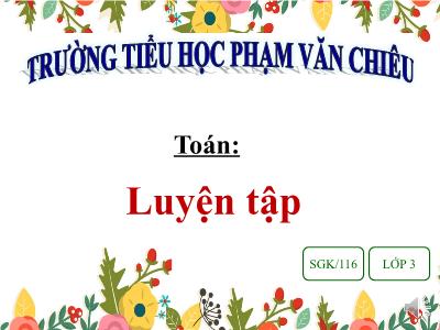 Bài giảng Toán 3 - Luyện tập SGK/116