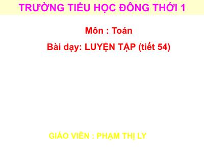 Bài giảng Toán 3 - Luyện tập (tiết 54)