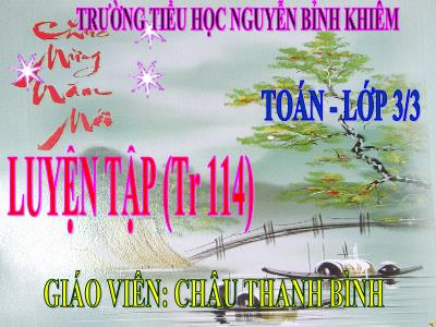 Bài giảng Toán 3 - Luyện tập (tr 114) - Giáo viên: Châu Thanh Bình