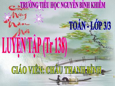 Bài giảng Toán 3 - Luyện tập (tr 138) - Giáo viên: Châu Thanh Bình