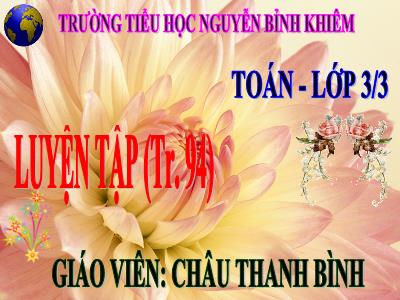 Bài giảng Toán 3 - Luyện tập (tr. 94)