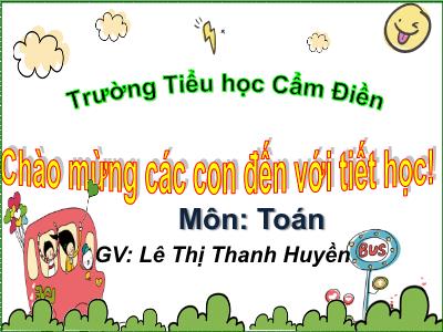 Bài giảng Toán 3 - Luyện tập (Tr120) - GV: Lê Thị Thanh Huyền
